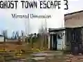 Ghost Town Escape 3 Mirrored Dimension Ghost Town Escape 3 Mirrored Dimension