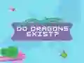 Do Dragons Exist Do Dragons Exist