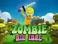 Zombie Die Idle Zombie Die Idle