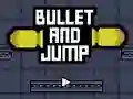 Bullet And Jump Bullet And Jump