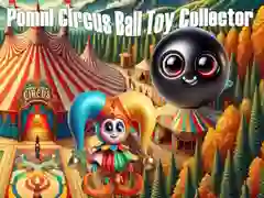Pomni Circus Ball Toy Collector Pomni Circus Ball Toy Collector