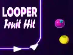 Looper Fruit Hit Looper Fruit Hit