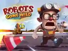 Robots Gone Wild
