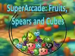 SuperArcade: Fruits, Spears and Cubes