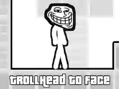 TrollHead to Face