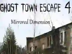 Ghost Town Escape 4 Mirrored Dimension