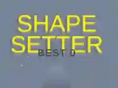 Shape Setter Shape Setter