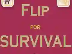 Flip For Survival Flip For Survival