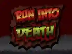 Run Into Death Run Into Death