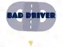 Bad Driver Bad Driver