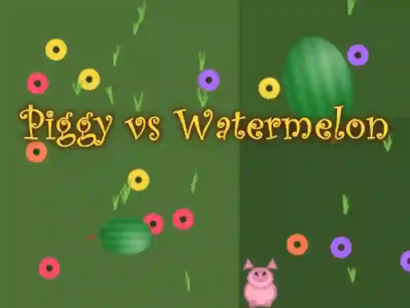 Piggy vs Watermelon