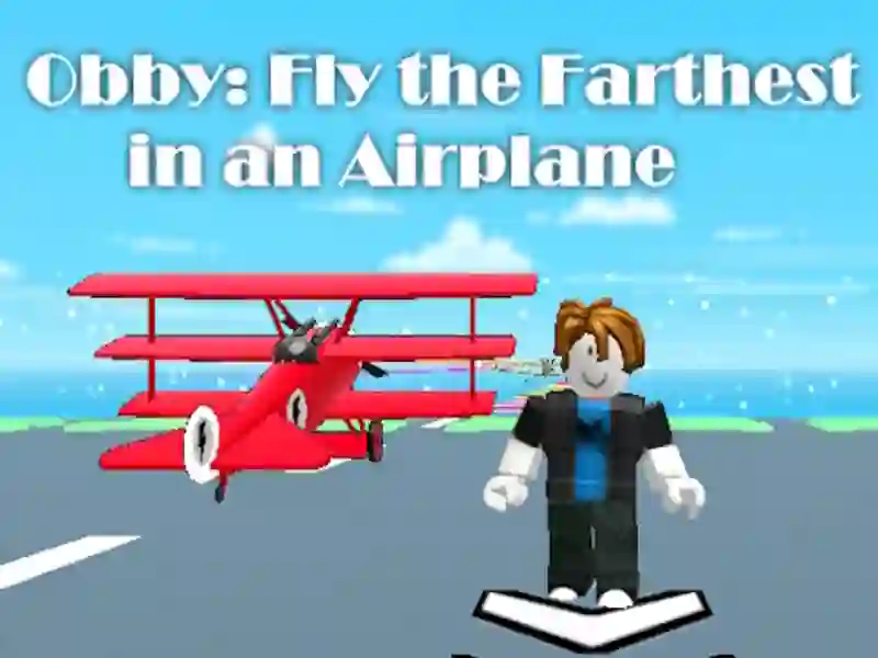 Obby: Fly the Farthest in an Airplane Obby: Fly the Farthest in an Airplane