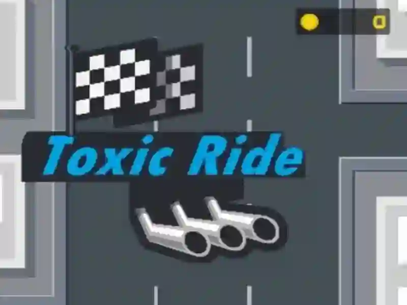 Toxic Ride Toxic Ride