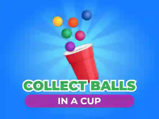 Collect Balls In A Cup — free online game