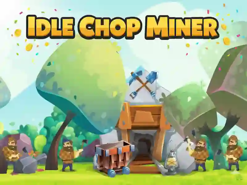 Idle Chop Miner