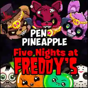 Pen Pineapple Five Nights at Freddy's  — free online game
