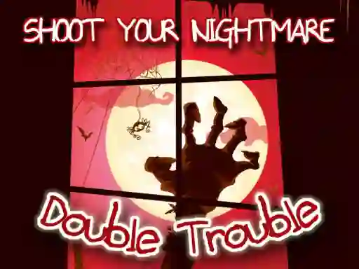 Shoot Your Nightmare Double Trouble — free online game