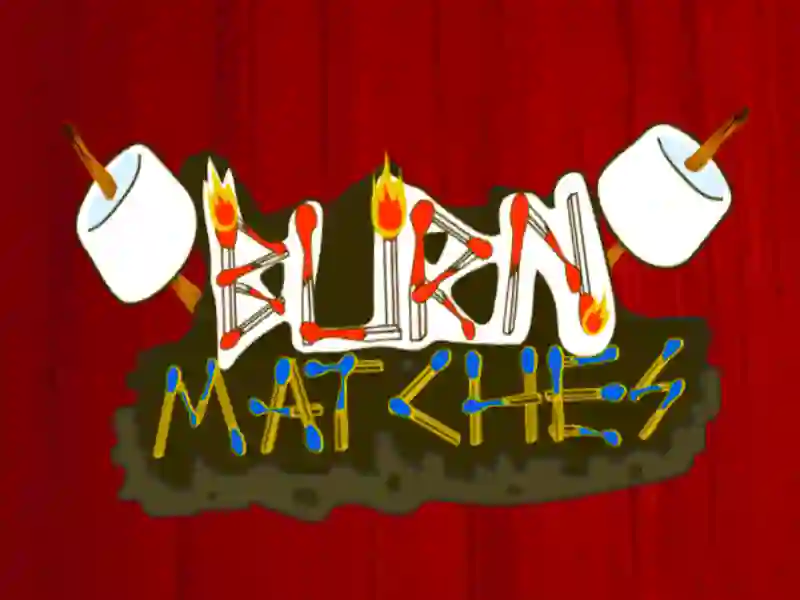 Burn Matches