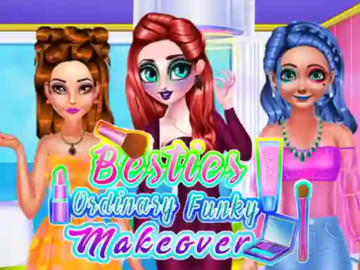 Besties Ordinary Funky Makeover — free online game
