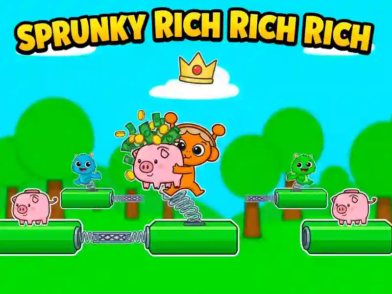 Sprunky Rich Rich Rich