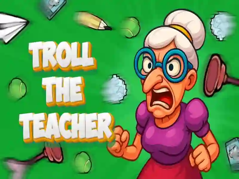 Troll The Teacher Troll The Teacher