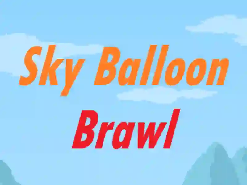 Sky Balloon Brawl Sky Balloon Brawl