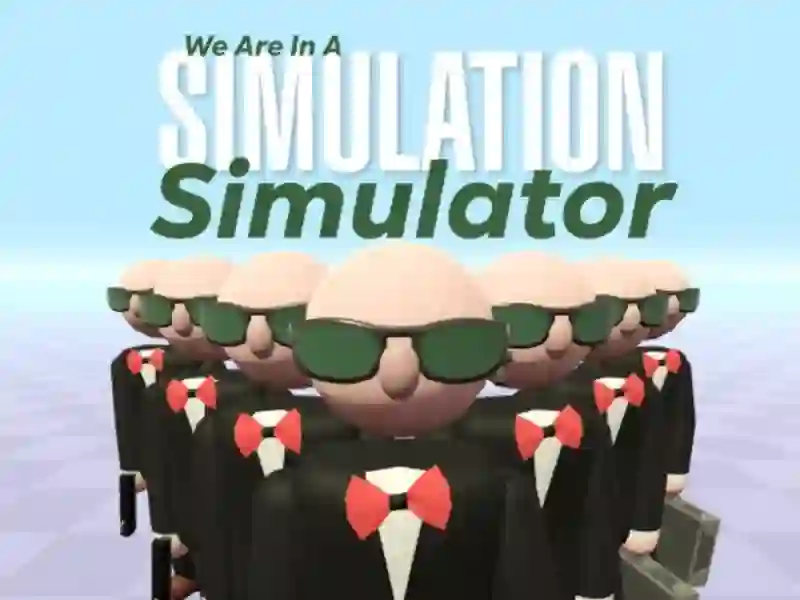 We Are In A Simulation Simulator