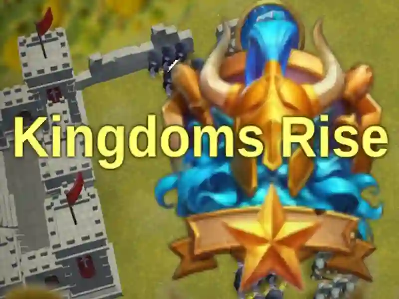 Kingdoms Rise Kingdoms Rise