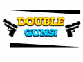 Double Guns!
