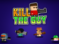 Kill The Guy