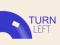 Turn Left