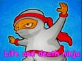 Life and death ninja