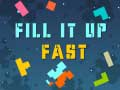 Fill It Up Fast