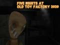 Five Nights at Old Toy Factory 2020