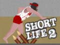 Short Life 2