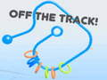 Off the Track!