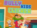 Bully kids clicker