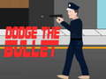 Dodge the bullet