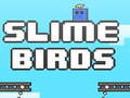 Slime Birds
