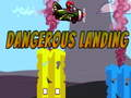 Dangerous Landing