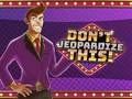 Don't Jeopardize This
