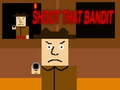 Shoot that bandits