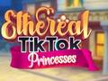 Ethereal TikTok Princesses