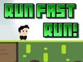 Run Fast Run!