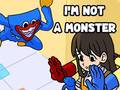 I'm Not A Monster