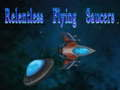 Relentless Flying Saucers