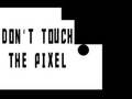 Do not touch the Pixel