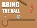 Bring the Ball