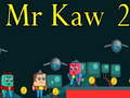 Mr Kaw 2
