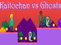 Kaitochan vs Ghosts